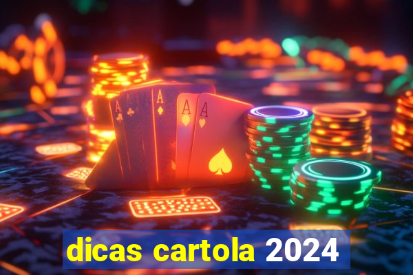 dicas cartola 2024